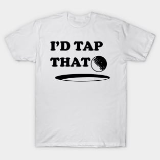 I'd Tap That T-Shirt